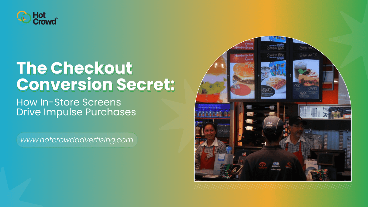 The Checkout Conversion Secret: How In-Store Screens Drive Impulse Purchases