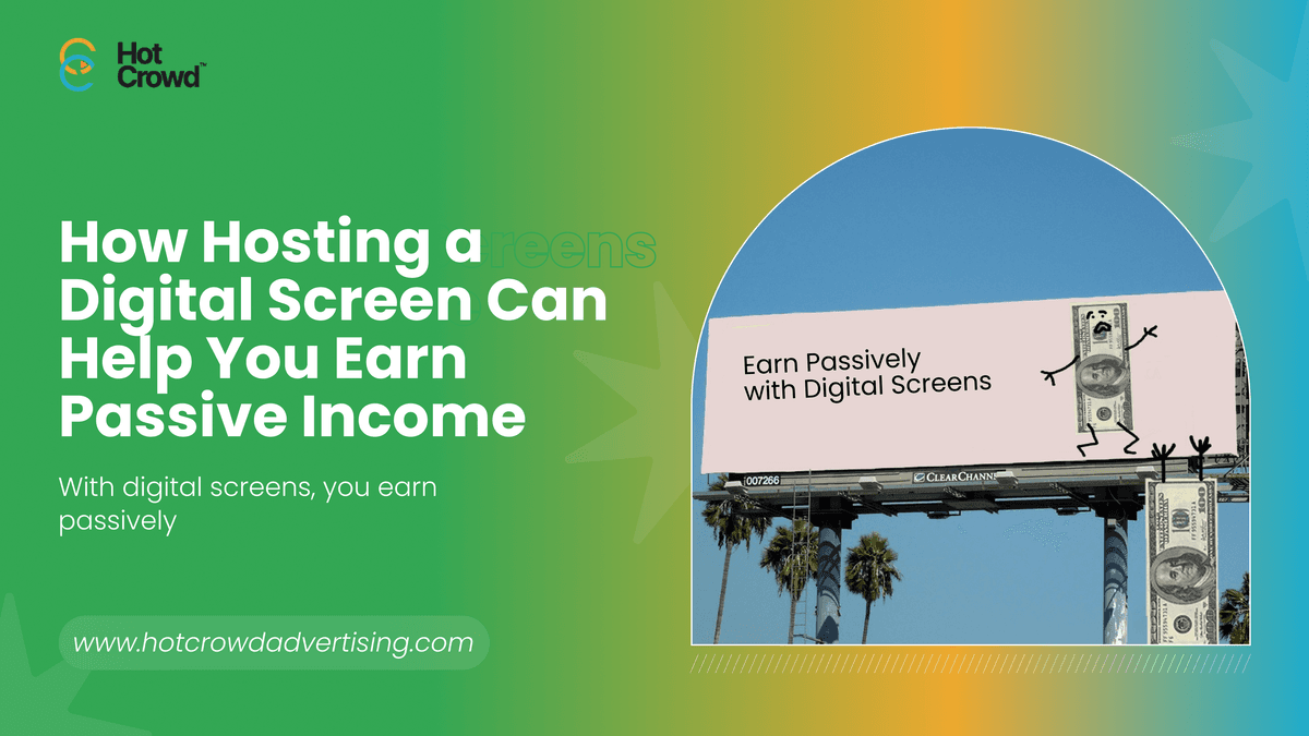 How Hosting a Digital Screen Can Help You Earn Passive Income