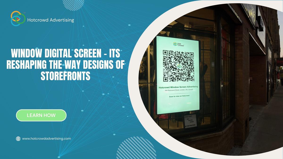 Window Digital Screen - its Reshaping the Way Designs of Storefronts